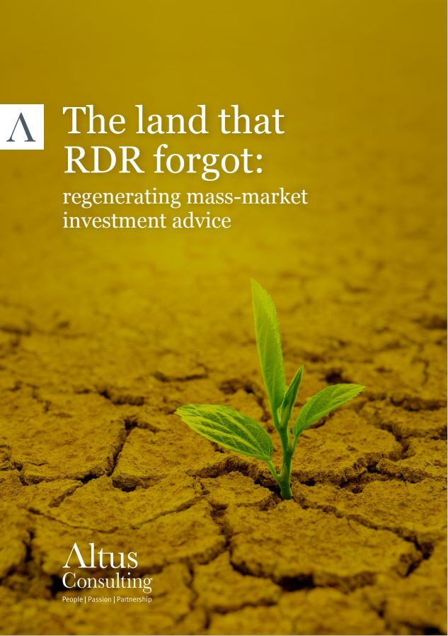 Altus Consulting whitepaper - The land that RDR forgot: regenerating mass-market investment advice